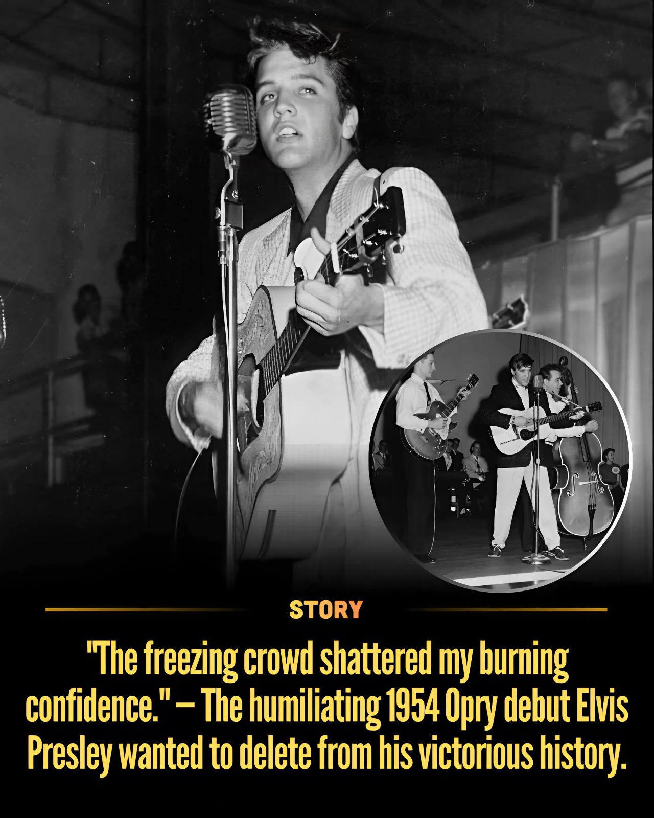 “The freezing crowd shattered my burning confidence.” — The humiliating 1954 Opry debut Elvis Presley wanted to delete from his victorious history.