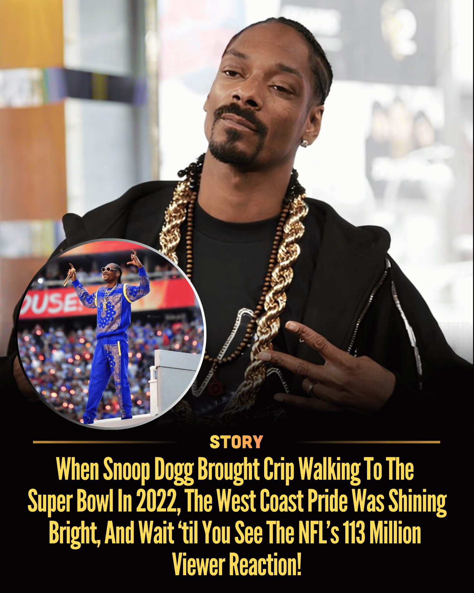 When Snoop Dogg Brought Crip Walking To The Super Bowl In 2022, The West Coast Pride Was Shining Bright, And Wait ‘til You See The NFL’s 113 Million Viewer Reaction!