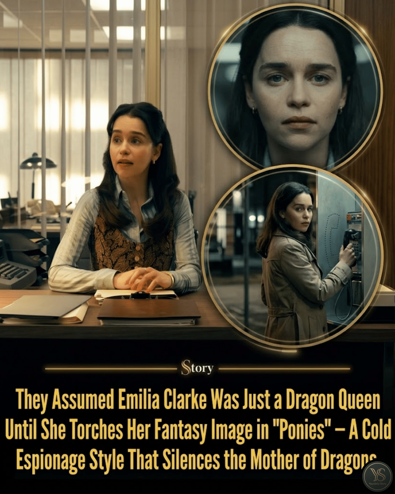 They Assumed Emilia Clarke Was Just a Dragon Queen Until She Torches Her Fantasy Image in “Ponies” — A Cold Espionage Style That Silences the Mother of Dragons.