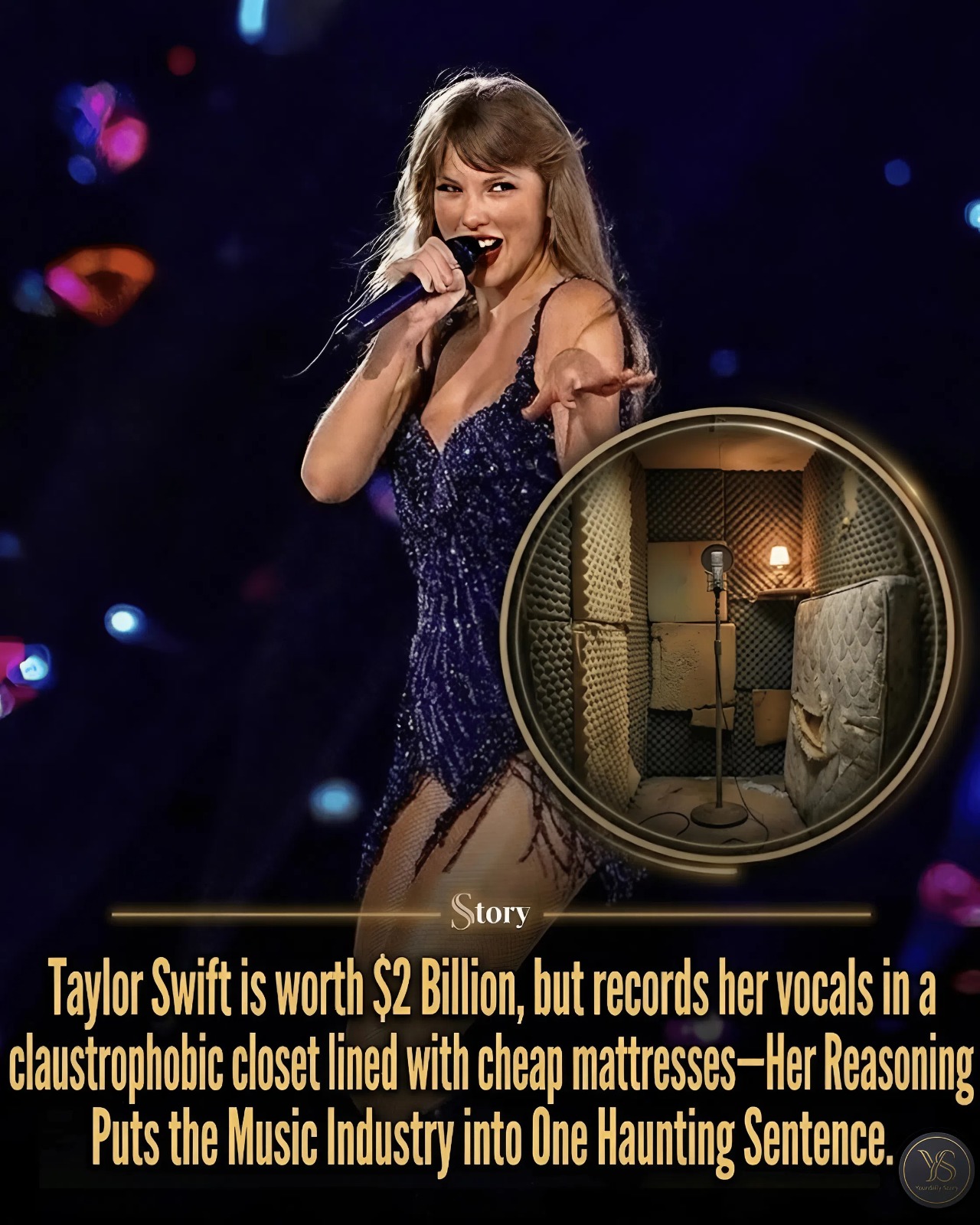 Taylor Swift is worth $2 Billion, but records her vocals in a claustrophobic closet lined with cheap mattresses—Her Reasoning Puts the Music Industry into One Haunting Sentence.