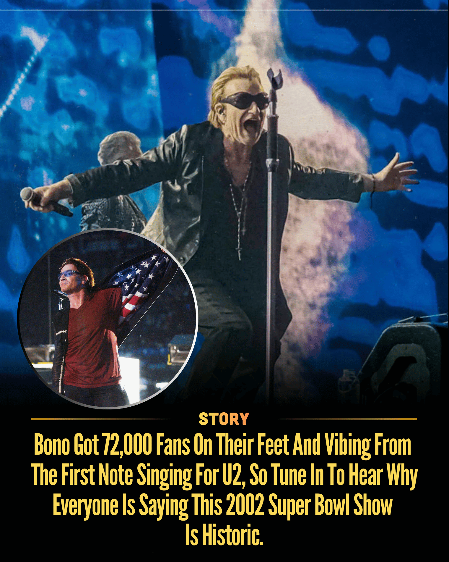 Bono Got 72,000 Fans On Their Feet And Vibing From The First Note Singing For U2, So Tune In To Hear Why Everyone Is Saying This 2002 Super Bowl Show Is Historic.