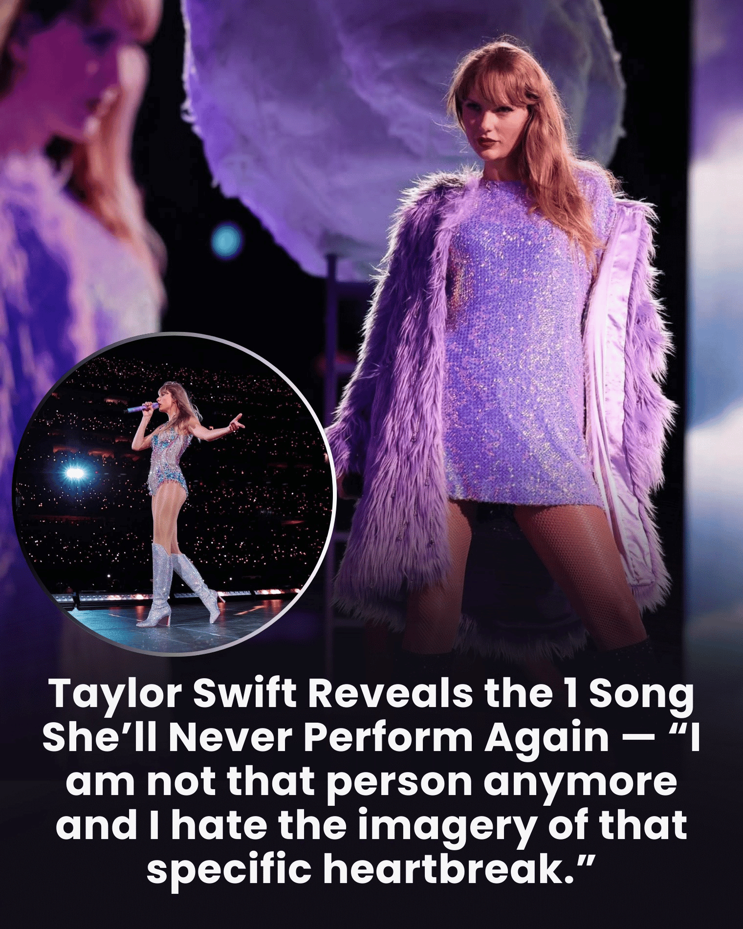 Taylor Swift Reveals the 1 Song She’ll Never Perform Again — “I am not that person anymore and I hate the imagery of that specific heartbreak.”