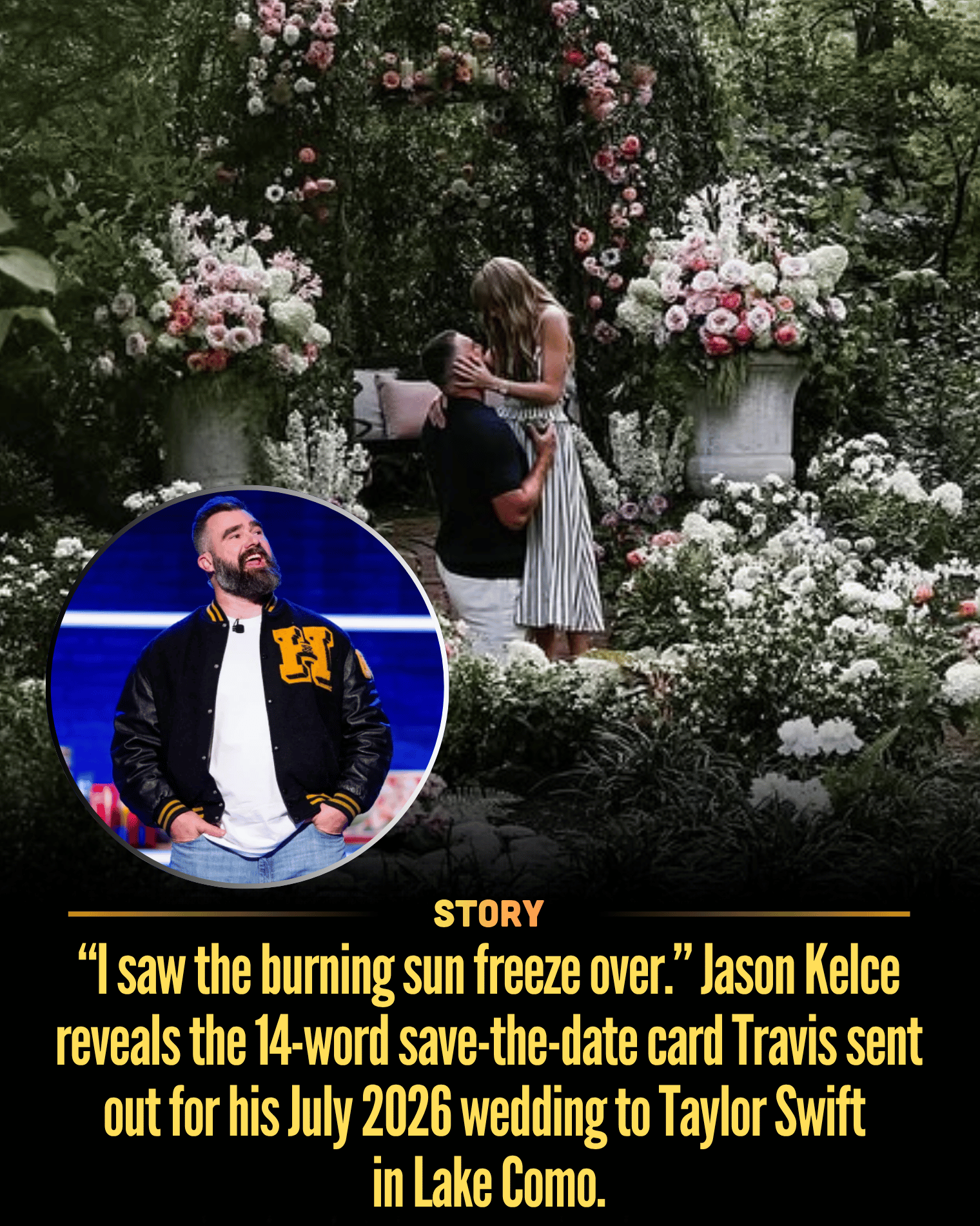 “I saw the burning sun freeze over.” Jason Kelce reveals the 14-word save-the-date card Travis sent out for his July 2026 wedding to Taylor Swift in Lake Como.