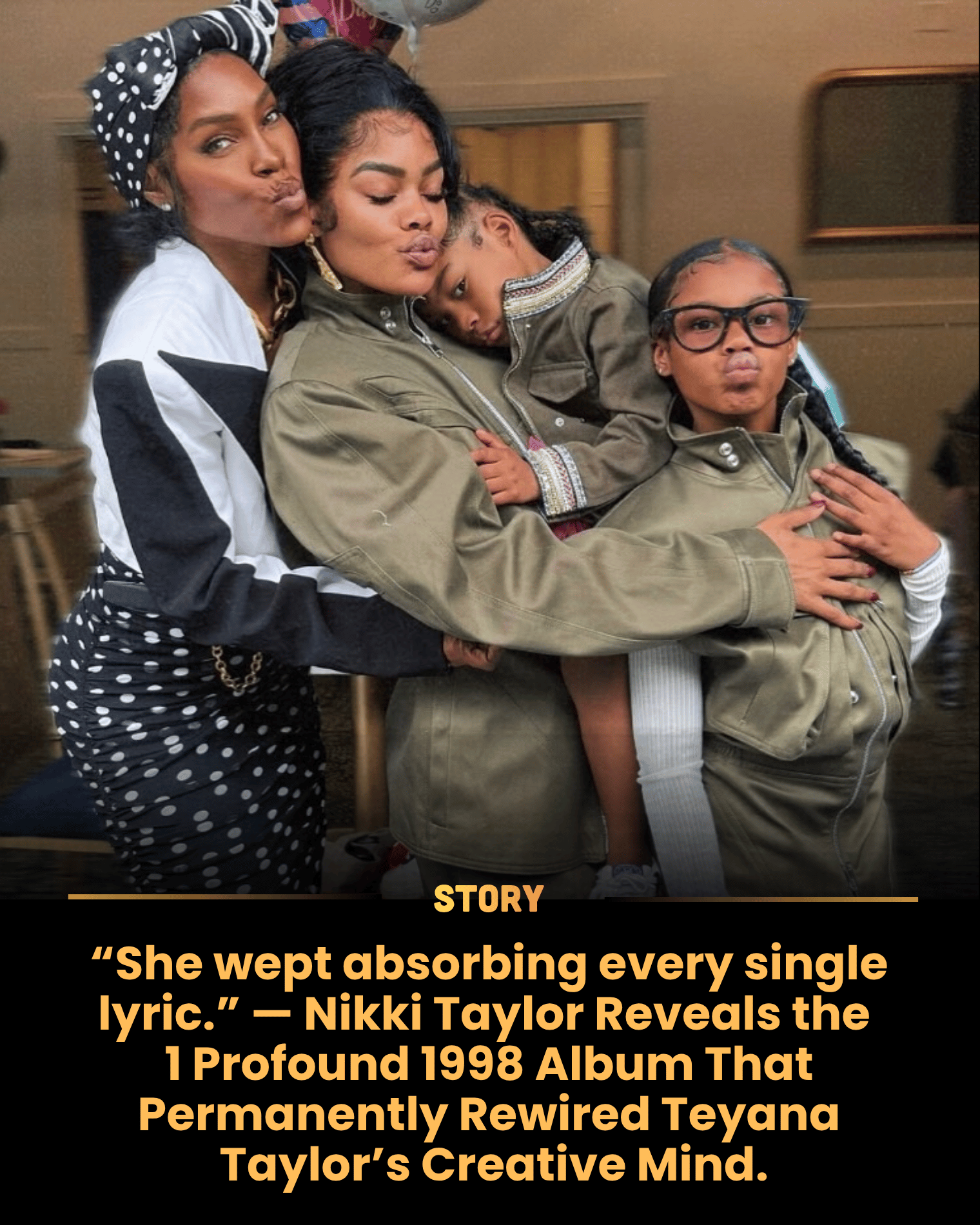 “She wept absorbing every single lyric.” — Nikki Taylor Reveals the 1 Profound 1998 Album That Permanently Rewired Teyana Taylor’s Creative Mind.