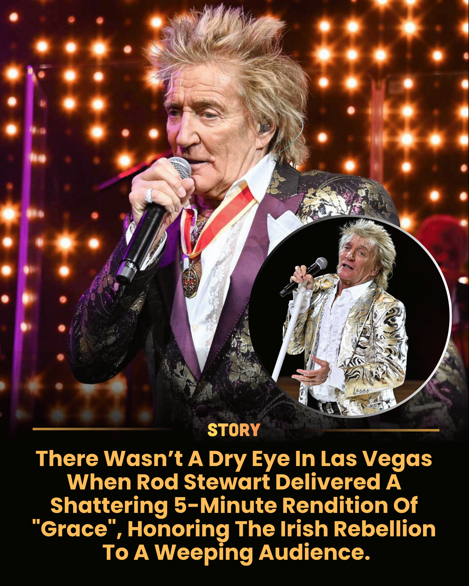 There Wasn’t A Dry Eye In Las Vegas When Rod Stewart Delivered A Shattering 5-Minute Rendition Of “Grace”, Honoring The Irish Rebellion To A Weeping Audience.