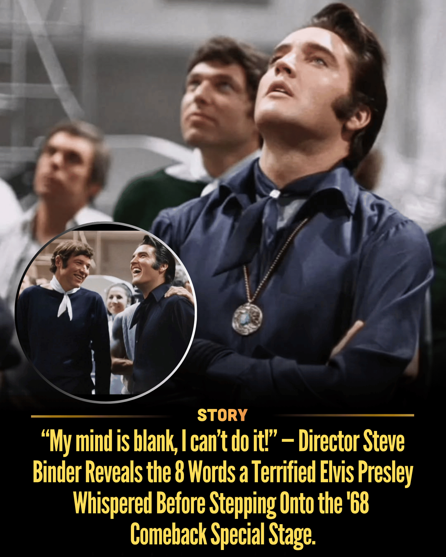 “My mind is blank, I can’t do it!” — Director Steve Binder Reveals the 8 Words a Terrified Elvis Presley Whispered Before Stepping Onto the ’68 Comeback Special Stage.