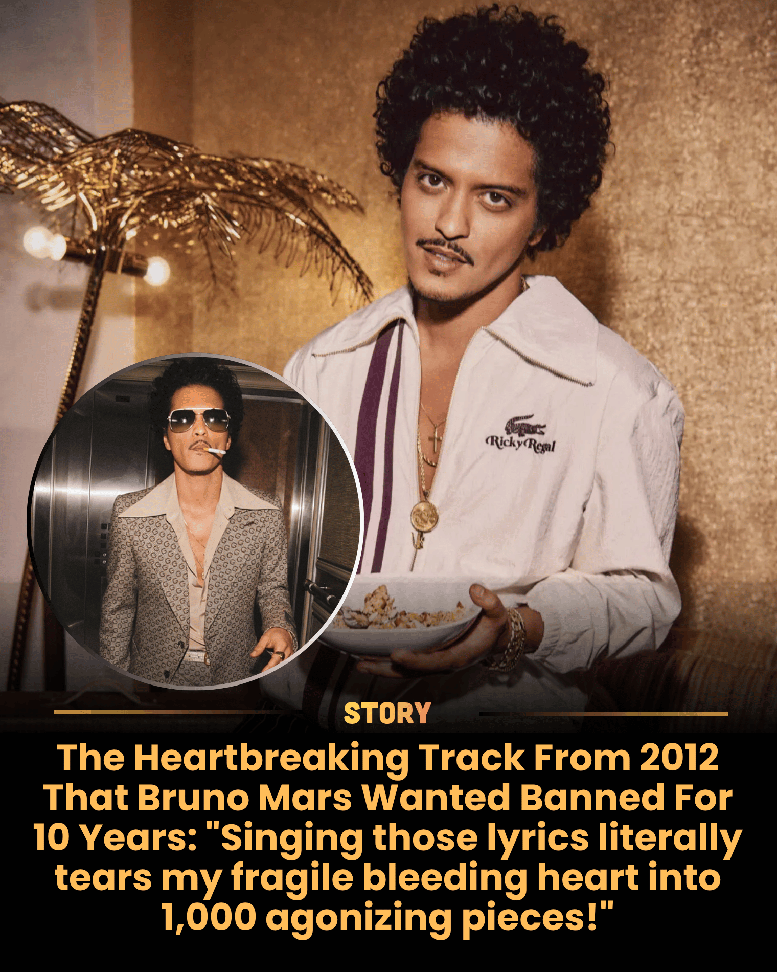 The Heartbreaking Track From 2012 That Bruno Mars Wanted Banned For 10 Years: “Singing those lyrics literally tears my fragile bleeding heart into 1,000 agonizing pieces!”