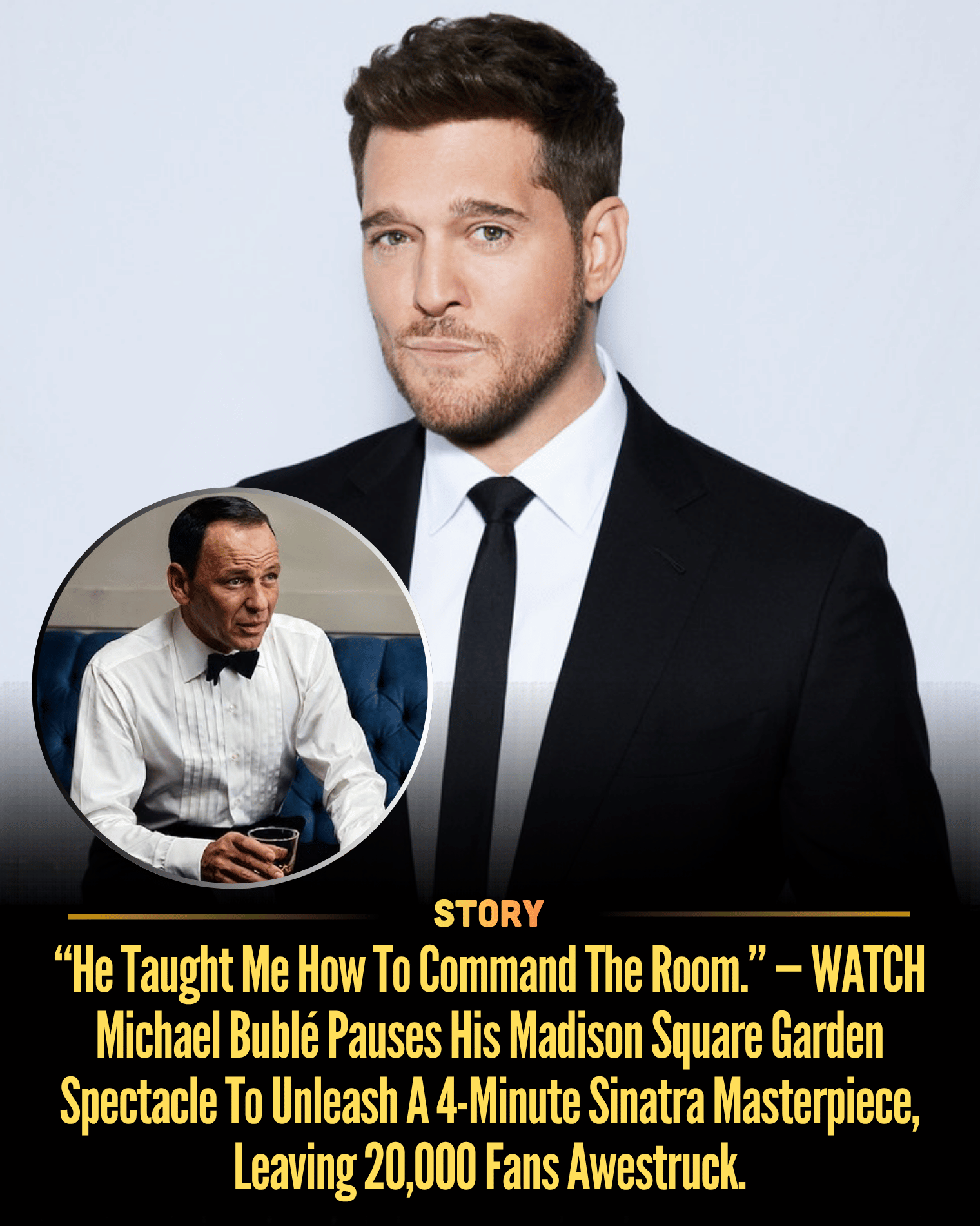“He Taught Me How To Command The Room.” — WATCH Michael Bublé Pauses His Madison Square Garden Spectacle To Unleash A 4-Minute Sinatra Masterpiece, Leaving 20,000 Fans Awestruck.