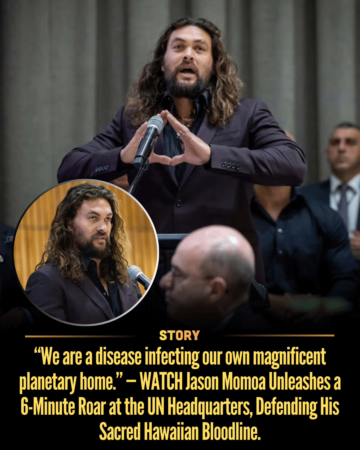 “We are a disease infecting our own magnificent planetary home.” — WATCH Jason Momoa Unleashes a 6-Minute Roar at the UN Headquarters, Defending His Sacred Hawaiian Bloodline.
