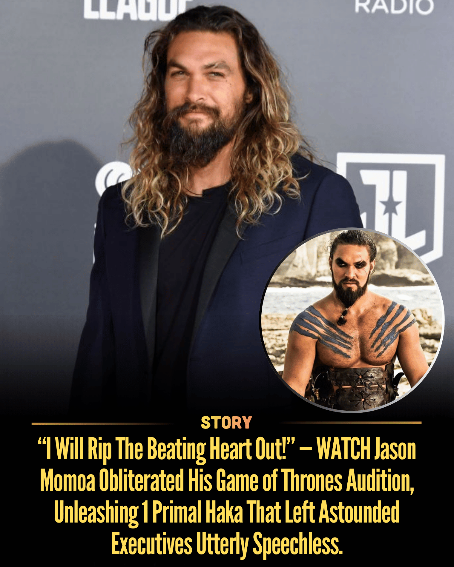 “I Will Rip The Beating Heart Out!” — WATCH Jason Momoa Obliterated His Game of Thrones Audition, Unleashing 1 Primal Haka That Left Astounded Executives Utterly Speechless.