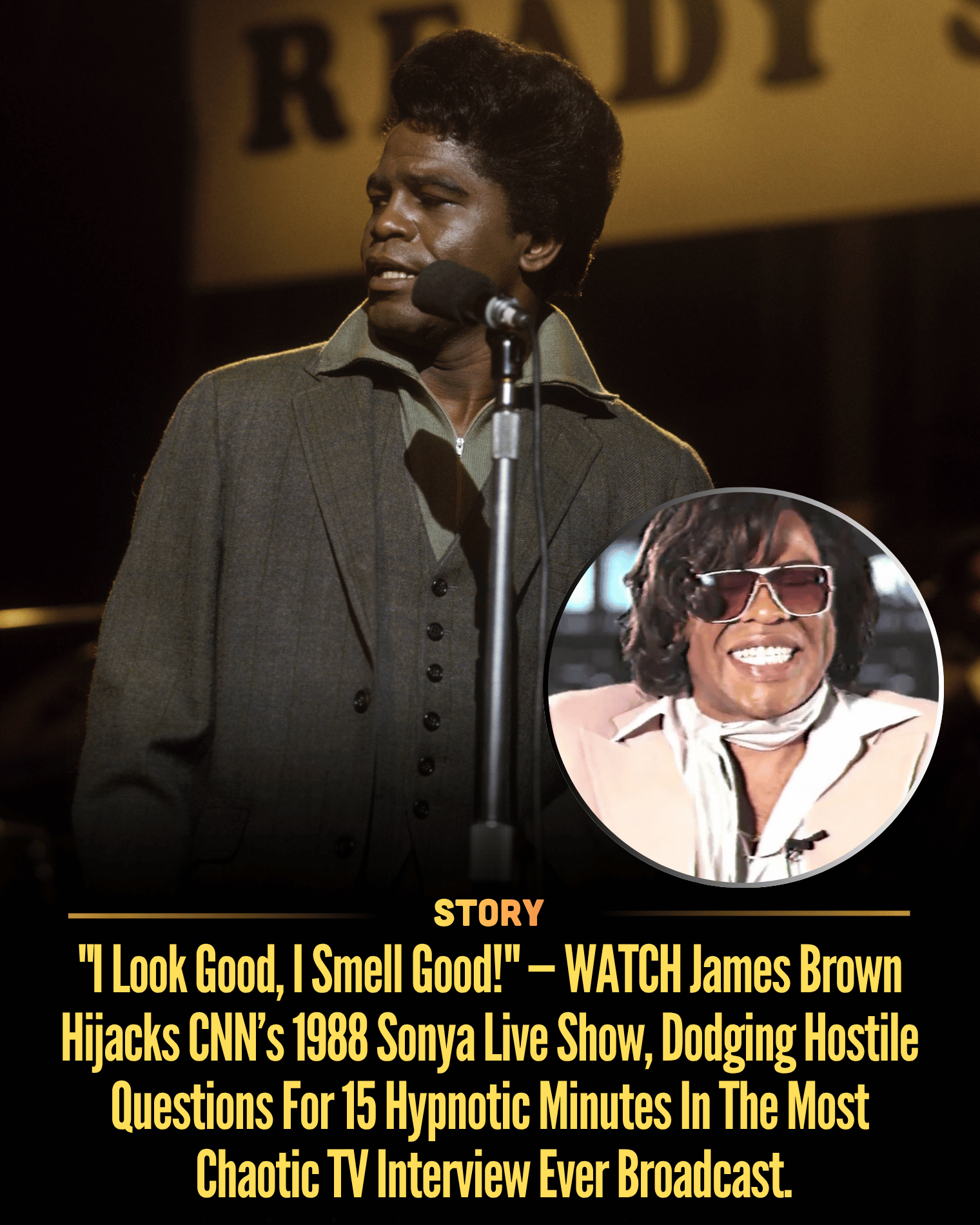 “I Look Good, I Smell Good!” — WATCH James Brown Hijacks CNN’s 1988 Sonya Live Show, Dodging Hostile Questions For 15 Hypnotic Minutes In The Most Chaotic TV Interview Ever Broadcast.