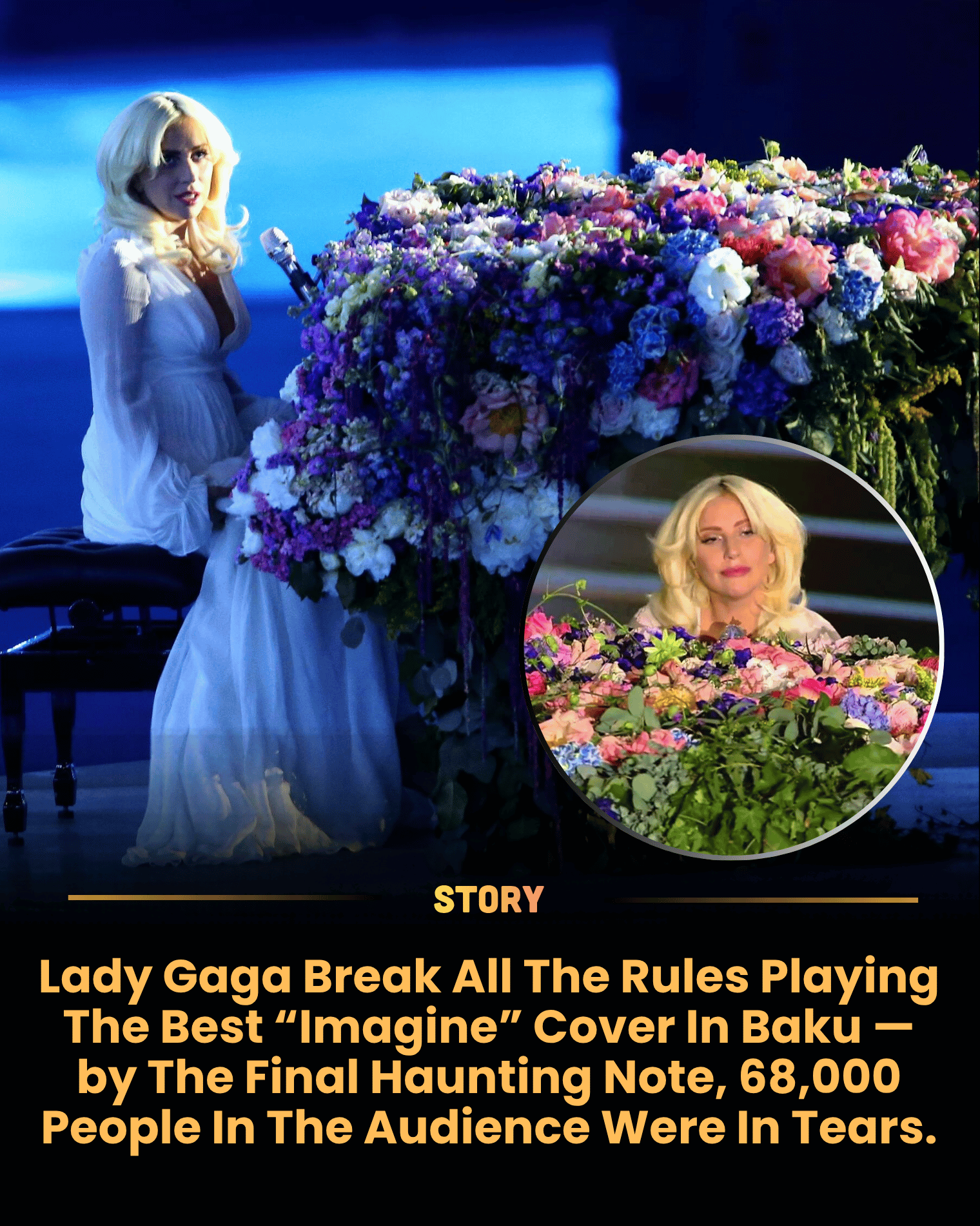 Lady Gaga Break All The Rules Playing The Best “Imagine” Cover In Baku — by The Final Haunting Note, 68,000 People In The Audience Were In Tears.