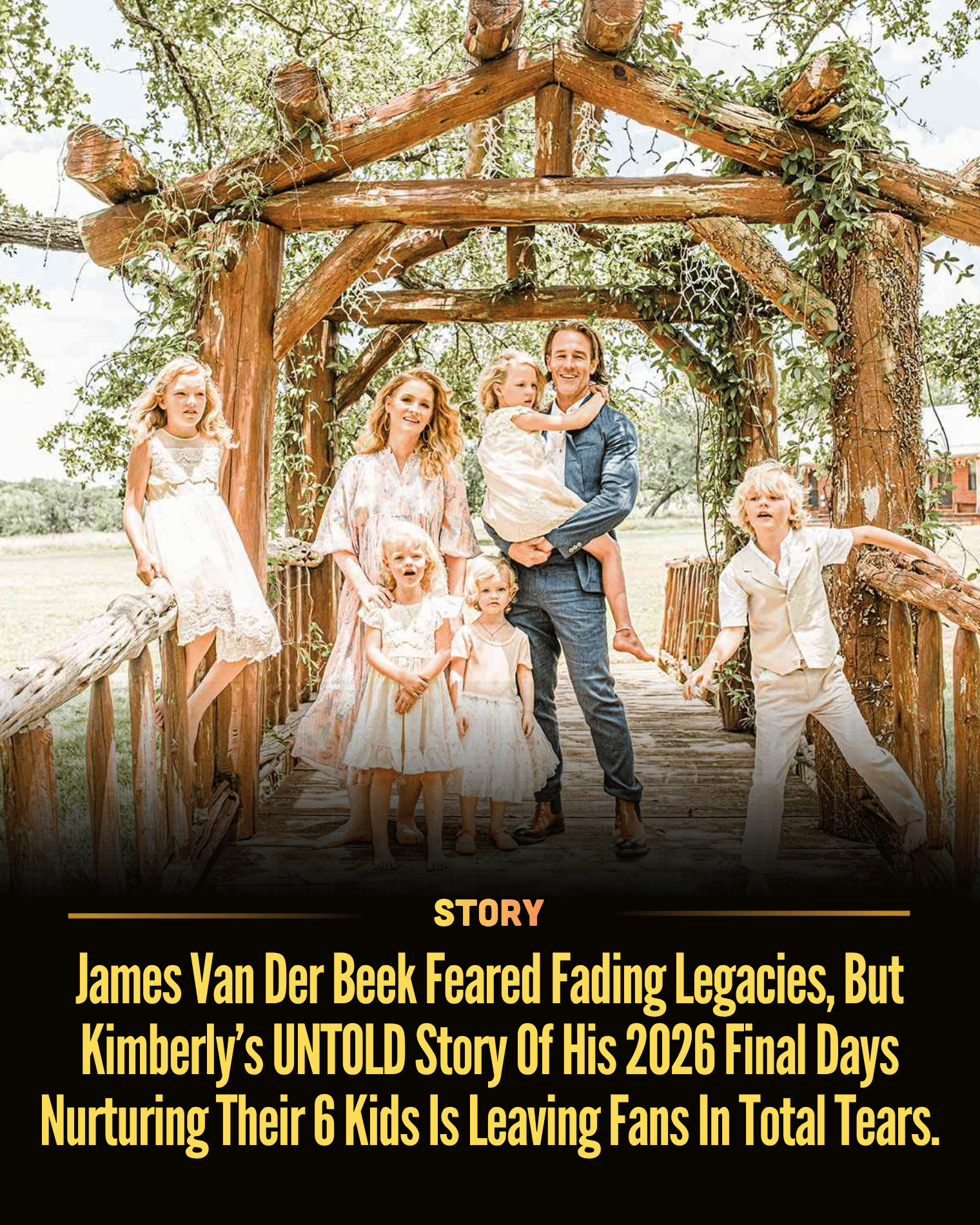 James Van Der Beek Feared Fading Legacies, But Kimberly’s UNTOLD Story Of His 2026 Final Days Nurturing Their 6 Kids Is Leaving Fans In Total Tears.