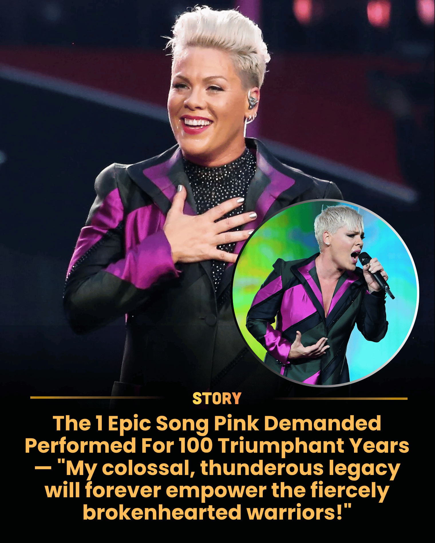 The 1 Epic Song Pink Demanded Performed For 100 Triumphant Years — “My colossal, thunderous legacy will forever empower the fiercely brokenhearted warriors!”