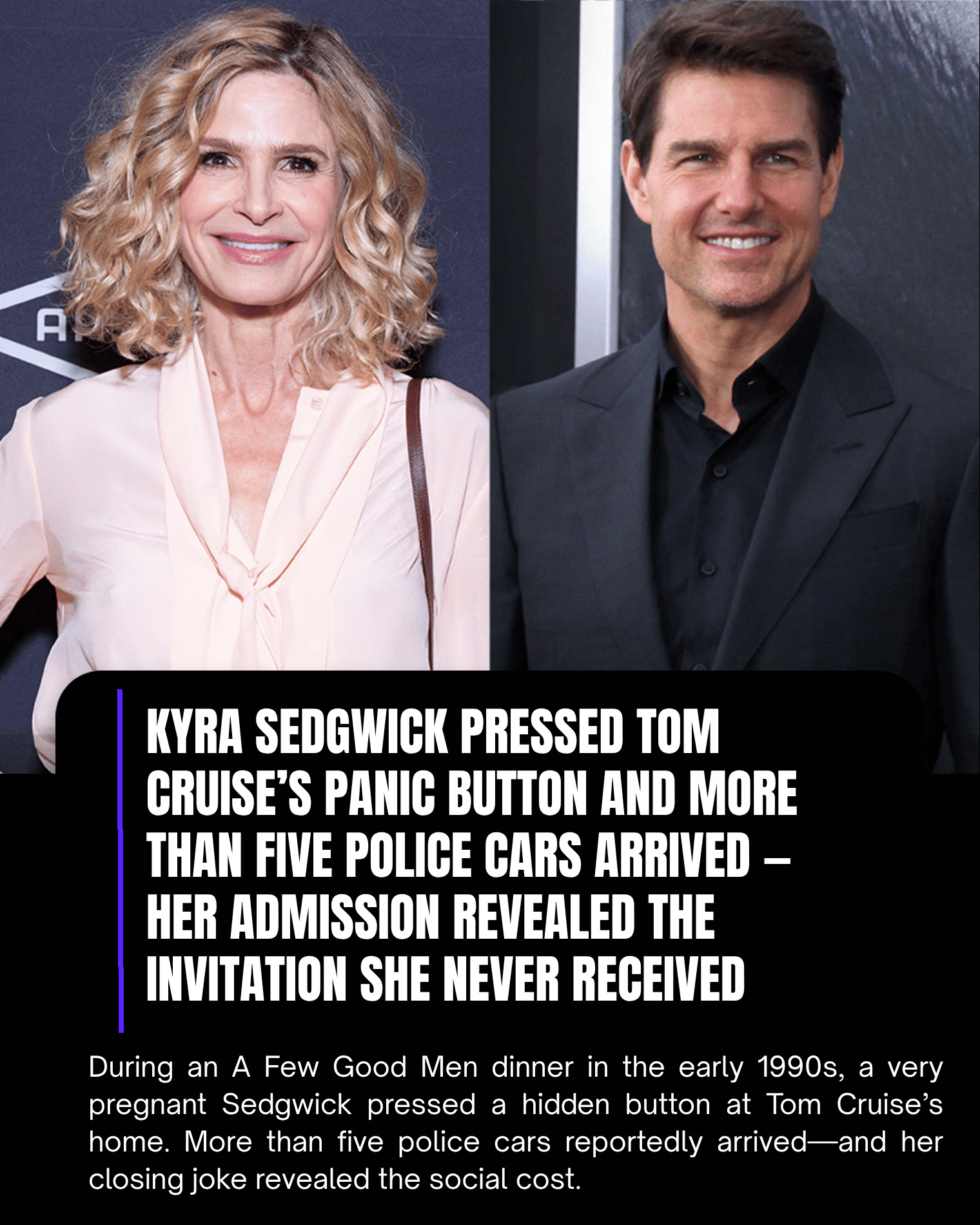 Kyra Sedgwick Pressed Tom Cruise’s Panic Button and More Than Five Police Cars Arrived — Her Admission Revealed the Invitation She Never Received