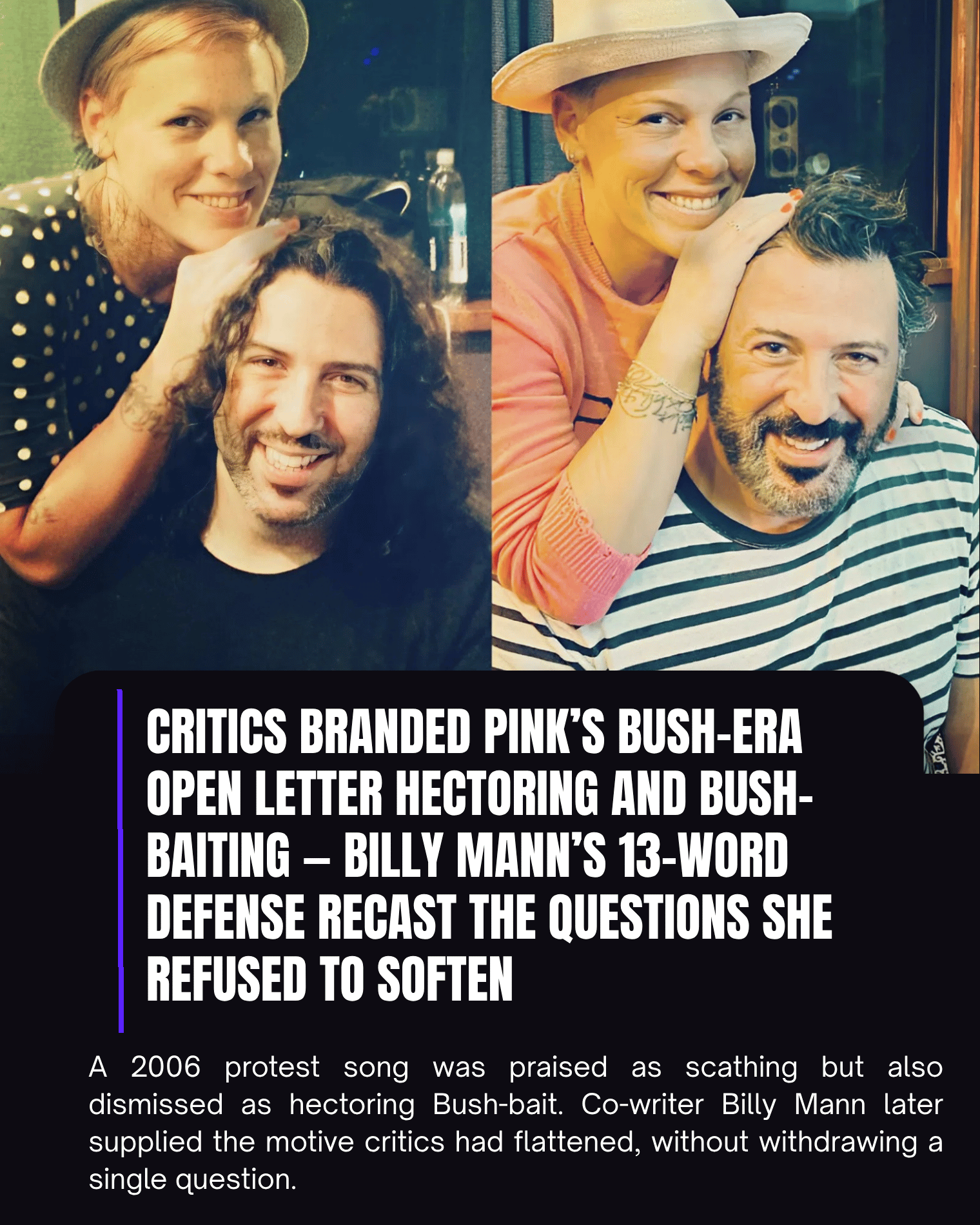 Critics Branded Pink’s Bush-Era Open Letter Hectoring and Bush-Baiting — Billy Mann’s 13-Word Defense Recast the Questions She Refused to Soften