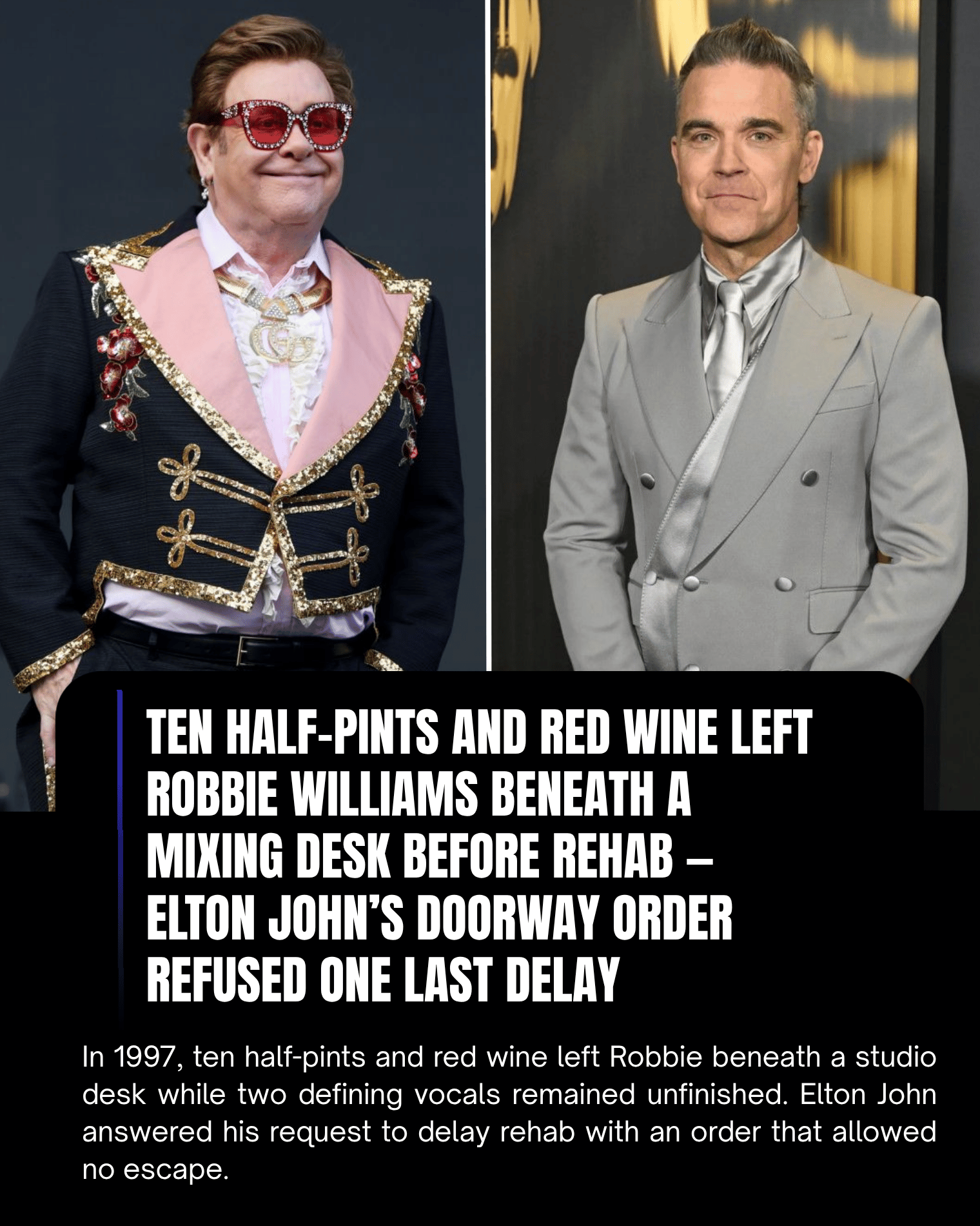 Ten Half-Pints and Red Wine Left Robbie Williams Beneath a Mixing Desk Before Rehab — Elton John’s Doorway Order Refused One Last Delay